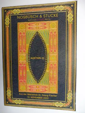 Nosbüsch & Stucke (Auktionen): Aus der Bibliothek Dr. Georg Fischer (Wien) *. Nosbüsch & Stucke Auktionen Berlin - Auktion 22 / 10. November 2022. 