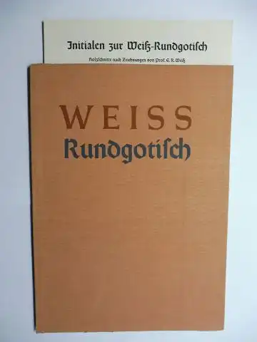 Weiss *, E. R. Emil Rudolf: WEISS Rundgotisch *. Nach Zeichnungen von Professor E.R. Weiß, geschnitten und herausgegeben im Jahre 1938 von der Bauerschen Gießerei Frankfurt am M. 