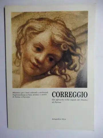 Lavagetto, Paola Ceschi, Eugenio Riccomini Fausto Razzetti u. a: CORREGGIO * - Gli affreschi nella cupola del Duomo di Parma. 