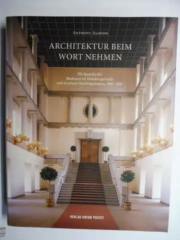 Alofsin, Anthony: ARCHITEKTUR BEIM WORT NEHMEN. Die Sprache der Baukunst im Habsburgerreich und in seinen Nachfolgestaaten, 1867-1933. 