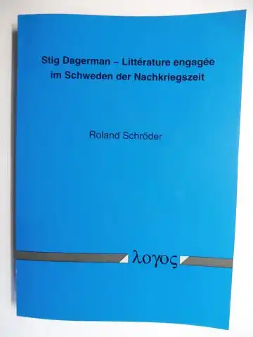 Schröder, Roland: Stig Dagerman - Litterature engagee im Schweden der Nachkriegszeit *. 