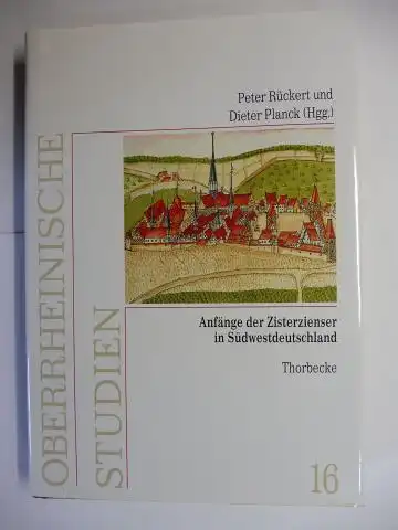 Rückert (Hrsg.), Peter und Dieter Planck: ANFÄNGE DER ZISTERZIENSER IN SÜDWESTDEUTSCHLAND - Politik, Kunst und Liturgie im Umfeld des Klosters Maulbronn *. Mit Beiträge. 