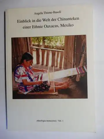 Thiene-Basoli, Angela: Einblick in die Welt der Chinanteken einer Ethnie Oaxacas, Mexiko. + AUTOGRAPH *. 