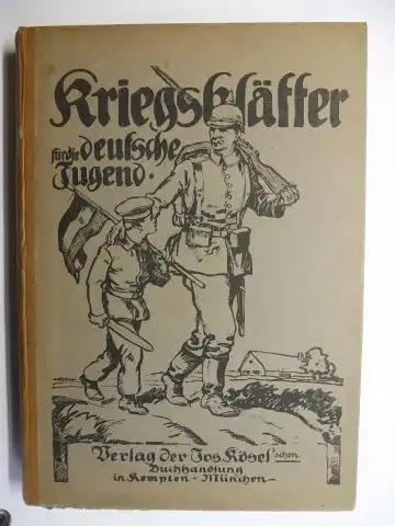 Weigl (Mitwirkung), F. und Alb. Reich (Buchschmuck) *: Kriegsblätter für die deutsche Jugend. Band II. (Lieferung 49-96). 