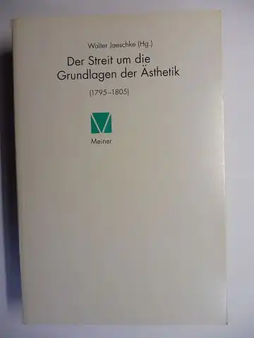 Jaeschke (Hg.) *, Walter: Der Streit um die Grundlagen der Ästhetik (1795-1805). Mit Texten von Humboldt, Jacobi, Novalis, Schelling, Schlegel u.a. und Kommentar. Mit Beiträge. Philosophisch-literarische Streitsachen Band 1. 