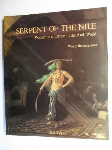 Buonaventura, Wendy: SERPENT OF THE NILE - Women and Dance in the Arab World. 