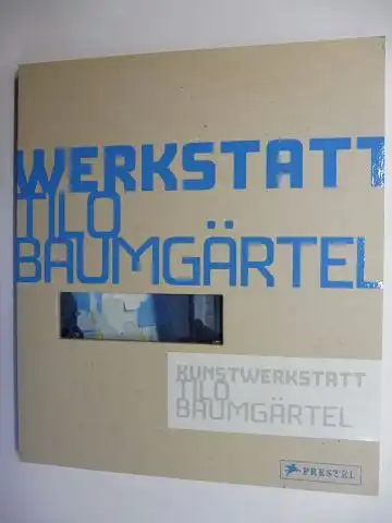 Tannert, Christoph: KUNSTWERKSTATT TILO BAUMGÄRTEL *. 