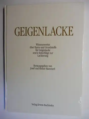 Hammerl (Hrsg.), Josef und Reiner: GEIGENLACKE. Wissenswertes über Harze und Grundstoffe für Geigenlacke sowie Ratschläge zur Lackierung *. 