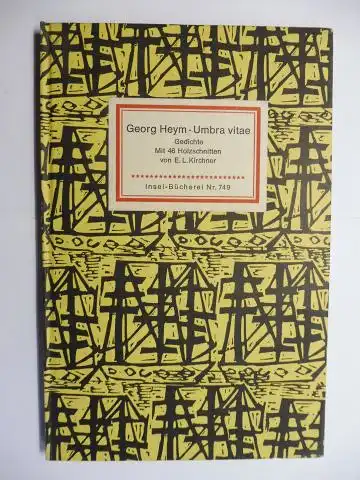 Heym, Georg und Ernst Ludwig Kirchner (Illustr.): GEORG HEYM UMBRA VITAE - NACHGELASSENE GEDICHTE - MIT 46 HOLZSCHNITTEN VON ERNST LUDWIG KIRCHNER. Insel-Bücherei Nr. 749. 