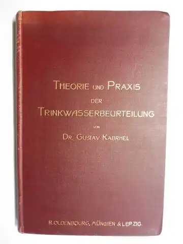 Kabrhel *, Dr. Gustav: THEORIE UND PRAXIS DER TRINKWASSERBEURTEILUNG. 