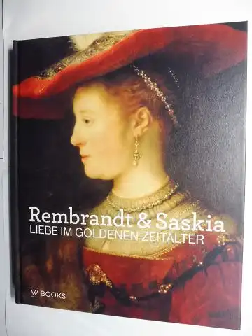 Stoter (Redaktion), Marlies und Justus Lange: Rembrandt & Saskia - LIEBE IM GOLDENEN ZEITALTER *. Mit Beiträge. 