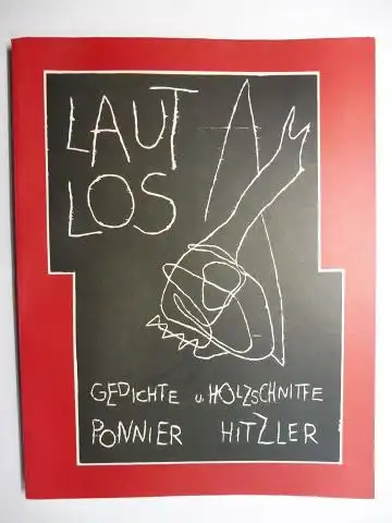 Ponnier, Katharina und Franz Hitzler *: LAUTLOS (Laut Los) GEDICHTE VON KATHARINA PONNIER u. HOLZSCHNITTE VON FRANZ HITZLER *. 