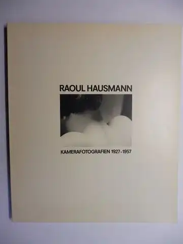 Haus, Andreas: RAOUL HAUSMANN * - KAMERAFOTOGRAFIEN 1927-1957. Ausstellung DIE NEUE SAMMLUNG, MÜNCHEN 1979. 