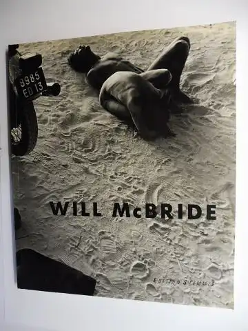 Weiermair, Peter und Will McBride *: WILL McBRIDE 40 JAHRE FOTOGRAFIE *. Ausstellung im Frankfurter Kunstverein sowie in Bonn, Hamburg, Berlin und München. 