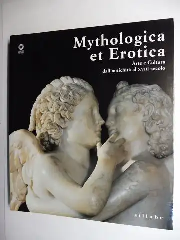 Casazza (a cura di), Ornella und Riccardo Gennaioli: Mythologica et Erotica - Arte e Cultura dall`antichita al XVIII secolo *. 