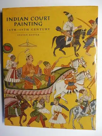 Kossak, Steven: INDIAN COURT PAINTING - 16TH-19TH CENTURY *. 