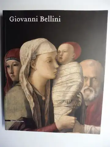 Lucco (A cura di), Mauro und Giovanni Carlo Federico Villa: Giovanni Bellini *. Ausstellung / Esposizione Roma, Scuderie del  Quirinale settembre 2008 - gennaio 2009. 