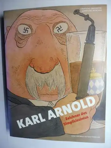 Strobl, Dr. Andreas: KARL ARNOLD (1883-1953) Zeichner des Simplicissimus *. 