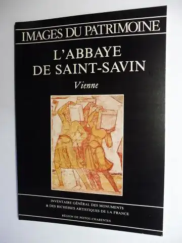 Riou, Yves-Jean: L`ABBAYE DE SAINT-SAVIN Vienne *. IMAGES DU PATRIMOINE N° 9 - INVENTAIRE GENERAL DES MONUMENTS & DES RICHESSES ARTISTIQUES DE LA FRANCE - REGION POITOU-CHARENTES. 