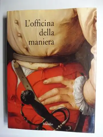 Petrioli Tofani, Annamaria: L`officina della maniera - Varieta e fierezza nell`arte fiorentina del Cinquecento fra le due repubbliche 1494-1530 *. 