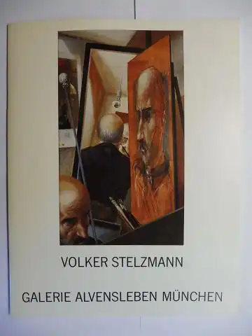 Hoffmann, Dieter und Volker Stelzmann *: VOLKER STELZMANN * - Bilder und Zeichnungen. Ausstellung in der Galerie Alvensleben München Oktober-Dezember 1988. 