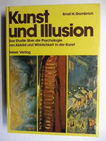 Gombrich, Ernst H. E.H: Kunst und Illusion - Zur Psychologie der bildlichen Darstellung. Eine Studie über die Psychologie von Abbild und Wirklichkeit in der Kunst. 