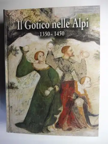 Castelnuovo (A cura di), Enrico und Francesca de Gramatica: Il Gotico nelle Alpi 1350-1450 *. 