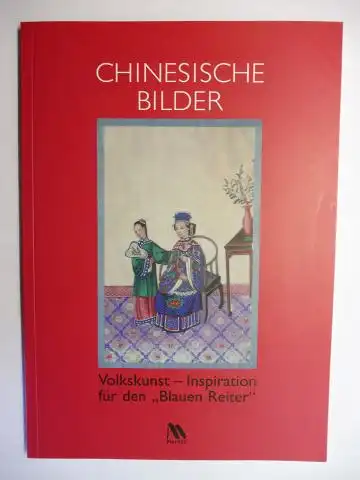 Salmen (Bearb.), Brigitte: CHINESISCHE BILDER * Volkskunst - Inspiration für den "Blauen Reiter". 
