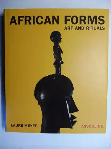 Meyer, Laure: AFRICAN FORMS - ART AND RITUALS. 
