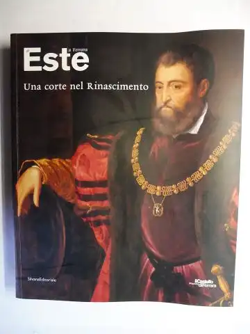 Bentini (A cura di), Jadranka: Gli ESTE a Ferrara * - Il Castello per la citta / Una Corte nel Rinascimento / Il Camerino di alabastro. Ausstellung / Esposizione Castello di Ferrara 14 marzo - 13 giugno 2004. 