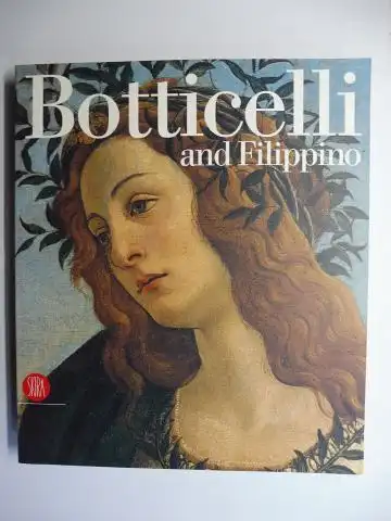 Comerlati, Doriana: Botticelli and Filippino * - Passion and Grace in Fifteen-Century Florentine Painting. Ausstellung / Exhibition Musee du Luxembourg Paris u. Palazzo Strozzi Florence (L`inquietudine e la grazia nella pittura fiorentina del Quattrocento