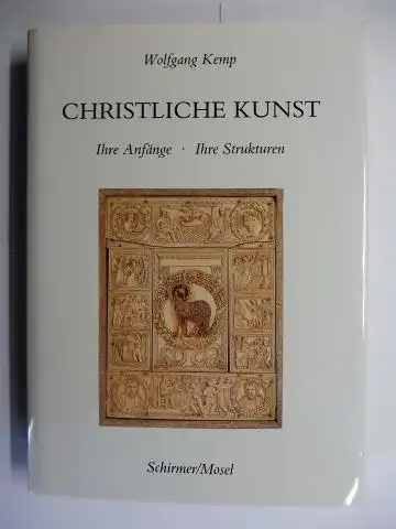 Kemp, Wolfgang: CHRISTLICHE KUNST. Ihre Anfänge. Ihre Strukturen *. 