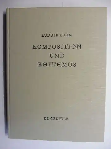 Kuhn, Rudolf: Komposition und Rhythmus. Beiträge zur Neubegründung einer Historischen Kompositionslehre *. 