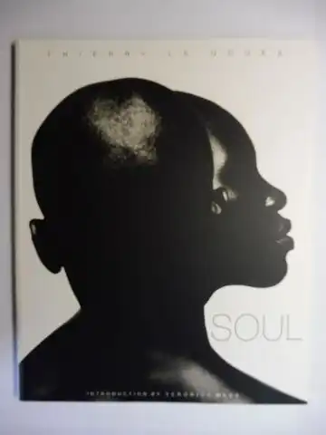 Le Gouès *, Thierry and Veronica Webb (Vorwort): SOUL Photographs by Thierry Le Gouès - Introduction by Veronica Webb. (Naomi Campbell, Iman, Karen Alexander, Kiara, Adia Couliealy, Lorraine Pascale...). 