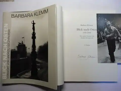 Klemm *, Barbara und Andrzej Szczypiorski (Vorwort): Barbara Klemm - BLICK NACH OSTEN 1970-1995. + AUTOGRAPH *. 