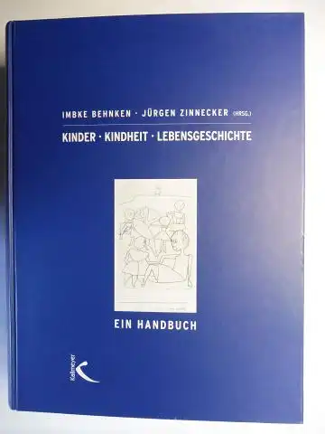 Behnken, Imbke und Jürgen Zinnecker: KINDER. KINDHEIT. LEBENSGESCHICHTE. Ein Handbuch. Mit Beiträge. 