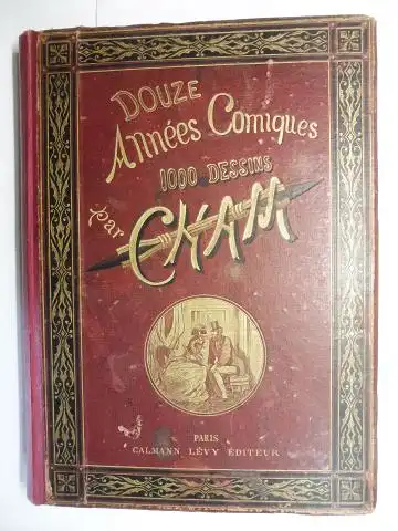 Halevy (Introduction), Ludovic und Cham *: DOUZE ANNEES COMIQUES PAR CHAM * 1868-1879 - 1,000 GRAVURES. 
