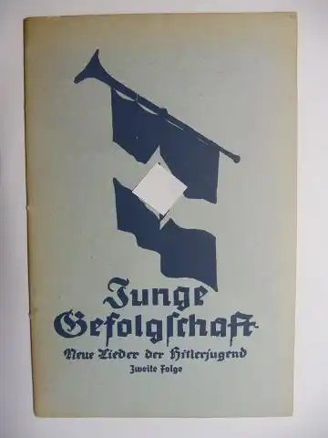 Stumme, Wolfgang: Junge Gefolgschaft - Neue Lieder der Hitler-Jugend. Herausgegeben von der Reichsjugendführung. Zweite Folge. 