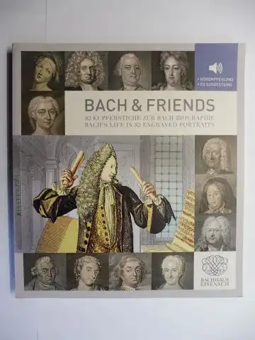 Hansen, Jörg: BACH & FRIENDS *. 82 KUPFERSTICHE ZUR BACH-BIOGRAPHIE / BACH`S LIFE IN 82 ENGRAVED PORTRAITS. Deutsch / English. HÖREMPFEHLUNG / CD SUGGESTIONS. 