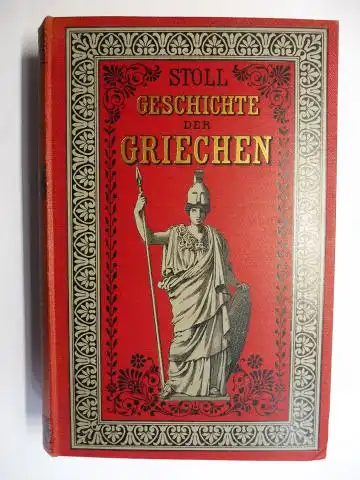 Stoll *, H. W: Geschichte der Griechen bis zur Unterwerfung unter Rom. 