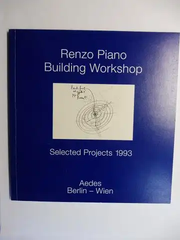 Feireiss, Kristin und Renzo Piano *: Renzo Piano * - Building Workshop - Selected Projects 1993. Ausstellung / Exhibition im Aedes Galerie und Architekturforum Berlin (u. Wien). Deutsch / English. 