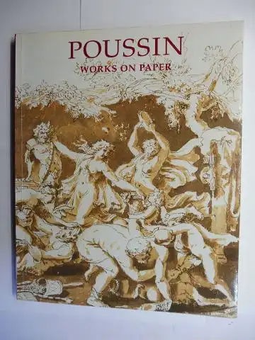 Clayton, Martin: POUSSIN - WORKS ON PAPER - DRAWINGS FROM THE COLLECTION OF HER MAJESTY QUEEN ELIZABETH II *. 