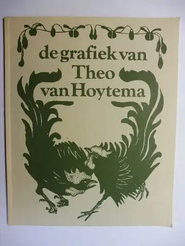 Niemeijer, J.W: de grafiek van Theo van Hoytema. Ausstellung / Tentoonstelling Rijksprentenkabinet Rijksmuseum Amsterdam 24 september t/m 4 december 1977. 