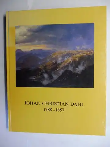 Heilmann, Christoph,  H.J. Neidhardt / M. L. Bang und  M. Lange / A. L. Rabben: JOHANN CHRISTIAN DAHL 1788-1857 - Ein Malerfreund Caspar David Friedrichs *. Mit Beiträge. 