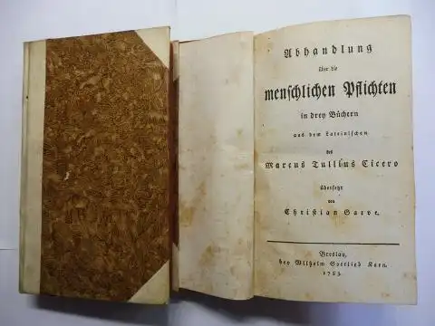 Cicero, M. Marcus Tullius und Christian Garve *: Abhandlungen über die menschlichen Pflichten in drey Büchern aus dem Lateinischen des Marcus Tullius Cicero übersetzt von...