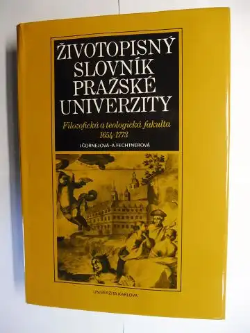 Cornejova, Ivana und Anna Fechtnerova: Zivotopisný slovník Prazské Univerzity: Filozofická a Teologická Fakulta 1654 - 1773. 