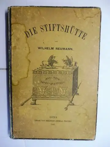Neumann (Gezeichnet), Wilhelm: DIE STIFTSHÜTTE IN BILD UND WORT *. 