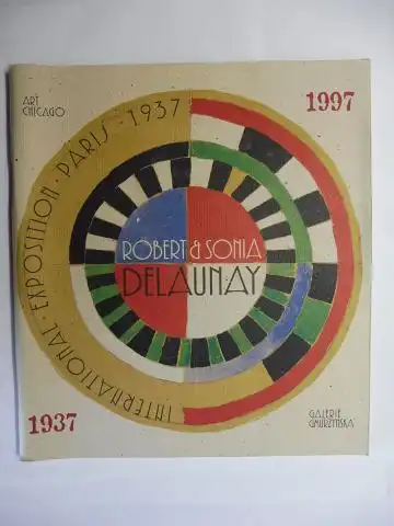 Delaunay (Introduction), Jean-Louis, Krystyna Gmurzynska and Mathias Rastorfer: ROBERT & SONIA DELAUNAY - INTERNATIONAL EXPOSITION PARIS 1937. GALERIE GMURZYNSKA KÖLN ZUG 1997. 