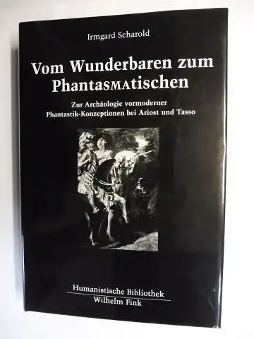 Scharold, Irmgard: Vom Wunderbaren zum PhantasMAtischen - Zur Archäologie vormoderner Phantastik-Konzeptionen bei Ariost und Tasso *. 