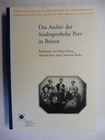 Heiss, Hans, Christine Roilo und Oswald Peer: Das Archiv der Stadtapotheke Peer in Brixen *. 